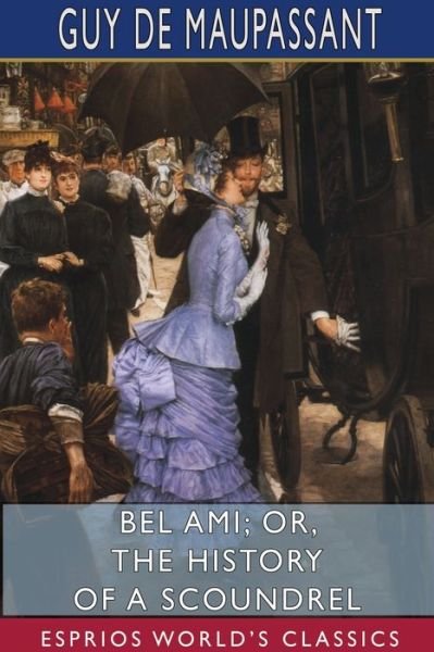 Cover for Guy De Maupassant · Bel Ami; or, The History of a Scoundrel (Paperback Book) (2024)