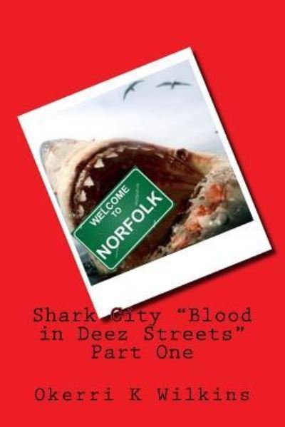 Cover for Okerri Kay-Nine Wilkins · Shark City Blood in Deez Streets Part One (Paperback Book) (2018)