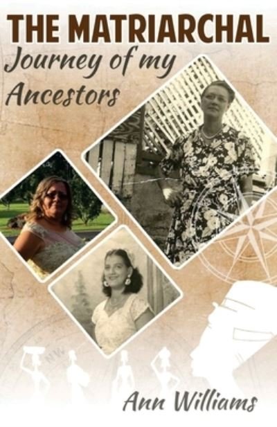 Cover for Ann Williams · The Matriarchal Journey of My Ancestors (Pocketbok) (2018)