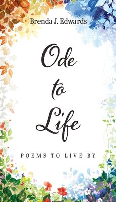 Cover for Brenda J Edwards · Ode to Life: Poems to Live by (Hardcover Book) (2020)