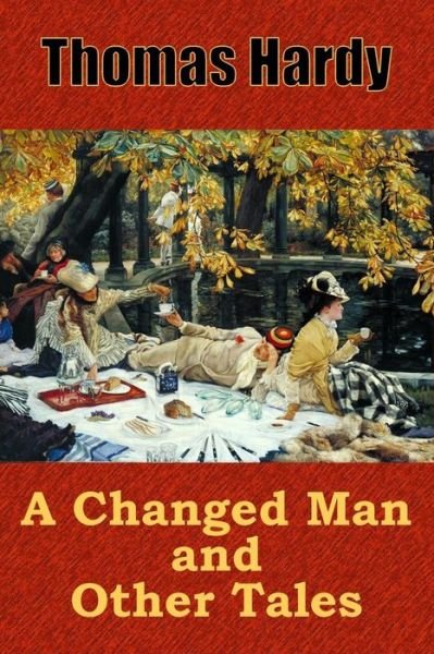 A Changed Man and Other Tales - Thomas Hardy - Books - Createspace Independent Publishing Platf - 9781727786392 - October 8, 2018