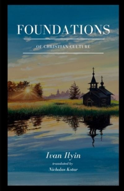 Foundations of Christian Culture - Ivan Ilyin - Kirjat - Waystone Press - 9781732087392 - sunnuntai 4. elokuuta 2019