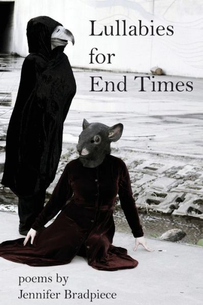 Cover for Jennifer Bradpiece · Lullabies for End Times (Paperback Book) (2020)