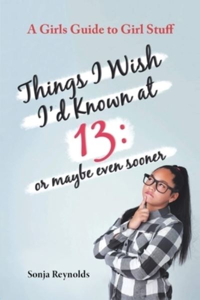 Cover for Sonja Reynolds · Things I Wish I'd Known at 13 (Paperback Book) (2021)