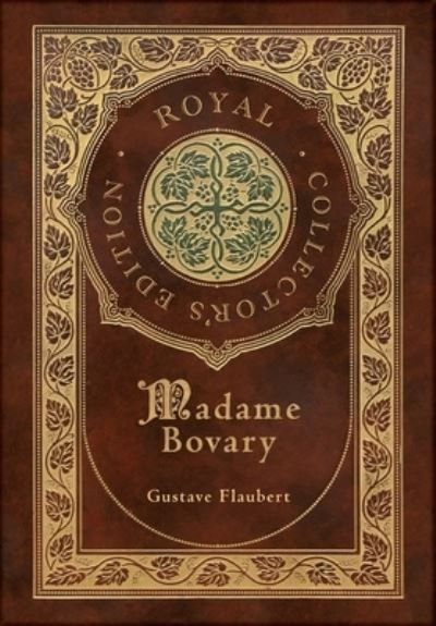 Madame Bovary (Royal Collector's Edition) (Case Laminate Hardcover with Jacket) - Gustave Flaubert - Kirjat - Engage Books - 9781774766392 - tiistai 15. marraskuuta 2022