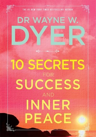 Cover for Wayne Dyer · 10 Secrets for Success and Inner Peace (Paperback Book) (2016)