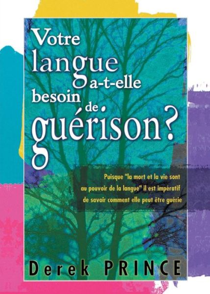 Does Your Tongue Need Healing? - FRENCH - Dr Derek Prince - Livros - Dpm-UK - 9781782631392 - 10 de junho de 2014