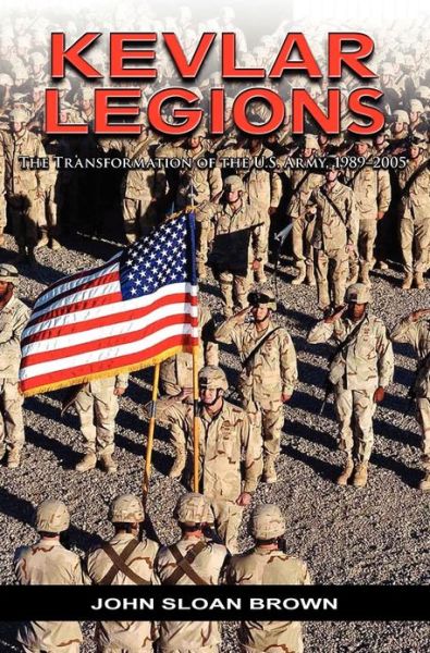 Kevlar Legions: the Transformation of the U.s. Army, 1989-2005 - U.s. Army Center of Military History - Kirjat - Military Bookshop - 9781782660392 - sunnuntai 30. lokakuuta 2011