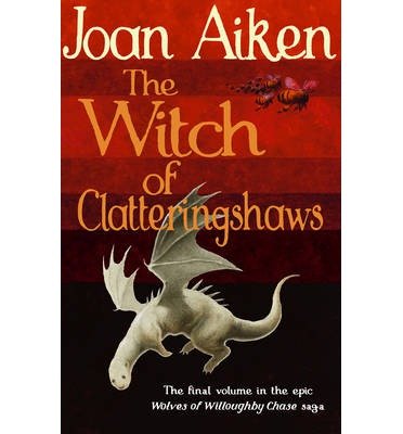 Cover for Joan Aiken · The Witch of Clatteringshaws - The Wolves Of Willoughby Chase Sequence (Paperback Book) (2014)