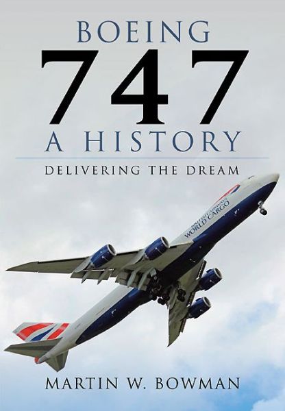 Cover for Martin Bowman · Boeing 747: A History (Hardcover Book) (2014)