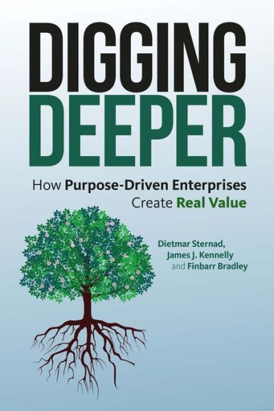 Cover for Dietmar Sternad · Digging Deeper: How Purpose-Driven Enterprises Create Real Value (Paperback Book) (2016)