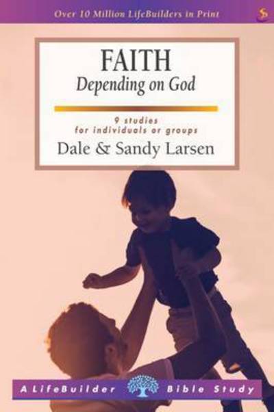 Cover for Dale Larsen · Faith: Depending on God - LifeBuilder Bible Study (Paperback Book) [3 Revised edition] (2016)