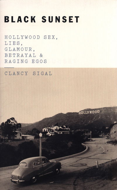 Cover for Clancy Sigal · Black Sunset: Hollywood Sex, Lies, Glamour, Betrayal, and Raging Egos (Paperback Bog) (2018)