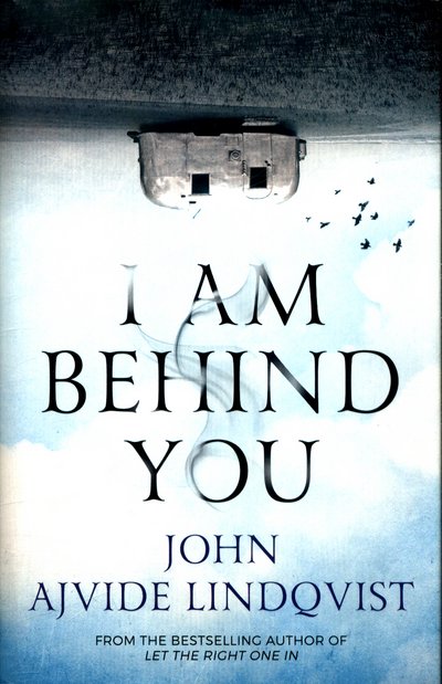 Cover for John Ajvide Lindqvist · I Am Behind You (Hardcover Book) (2017)