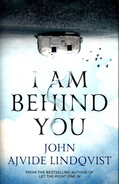 Cover for John Ajvide Lindqvist · I Am Behind You (Inbunden Bok) (2017)