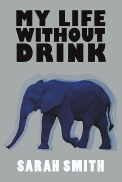Cover for Sarah Smith · My Life Without Drink (Paperback Book) (2022)