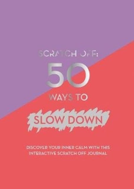 Cover for Quadrille Publishing Ltd · Scratch Off: 50 Ways to Slow Down (Hardcover bog) (2018)