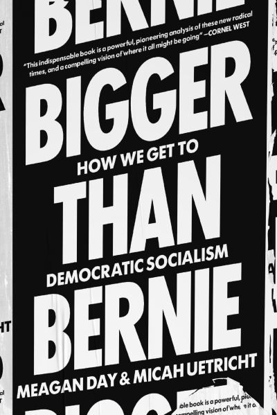 Cover for Meagan Day · Bigger Than Bernie: How We Can Win Democratic Socialism in Our Time (Taschenbuch) (2021)