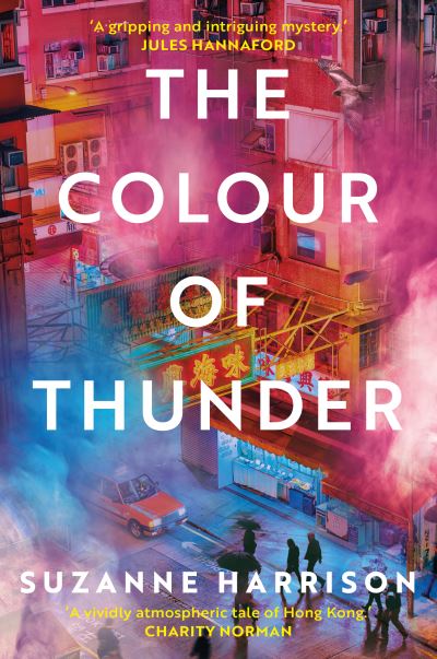 Cover for Suzanne Harrison · The Colour of Thunder: Intertwining paths and a hunt for truth in Hong Kong (Paperback Book) (2021)