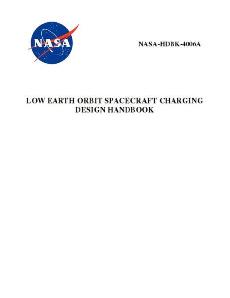 Low Earth Orbit Spacecraft Charging Design Handbook - Nasa - Livros - Independently Published - 9781795770392 - 3 de fevereiro de 2019