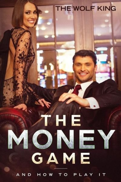 The Money Game - Wolf King - Kirjat - Independently Published - 9781797859392 - 2019