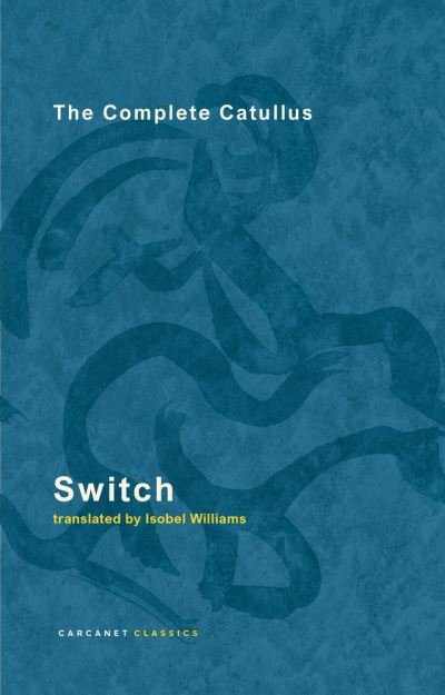 Cover for Isobel Williams · Switch: The Complete Catullus (Pocketbok) (2023)