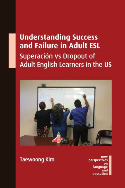 Cover for Taewoong Kim · Understanding Success and Failure in Adult ESL: Superacion vs Dropout of Adult English Learners in the US - New Perspectives on Language and Education (Paperback Book) (2022)