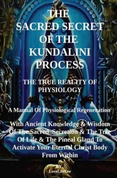 Cover for Love Life Lee · SACRED SECRET of the KUNDALINI PROCESS (Book) (2023)