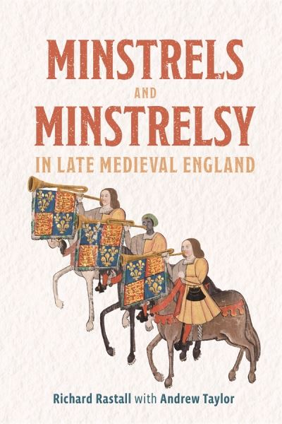 Cover for Richard Rastall · Minstrels and Minstrelsy in Late Medieval England (Hardcover Book) (2023)