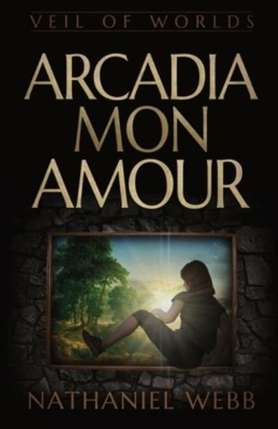 Cover for Nathaniel Webb · Arcadia Mon Amour (Book) (2022)