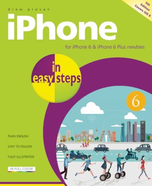 Iphone in Easy Steps: Covers Iphone 6 and Ios 8 - Drew Provan - Books - In Easy Steps Limited - 9781840786392 - October 31, 2014