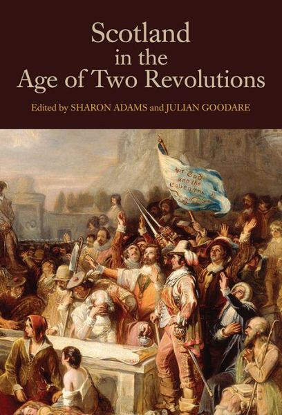 Cover for Sharon Adams · Scotland in the Age of Two Revolutions - Studies in Early Modern Cultural, Political and Social History (Hardcover Book) (2014)