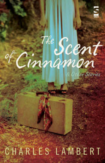 Cover for Charles Lambert · The Scent of Cinnamon: and Other Stories (Paperback Book) (2010)