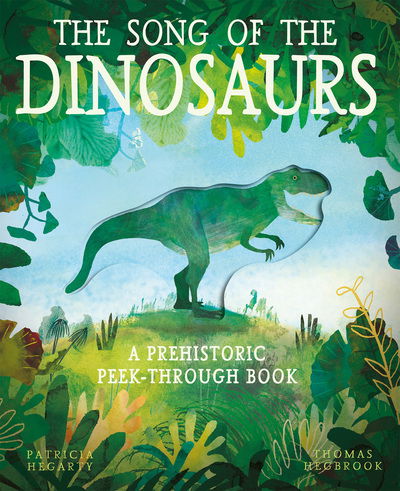 Cover for Patricia Hegarty · The Song of the Dinosaurs: A Prehistoric Peek-Through Book (Pocketbok) (2020)