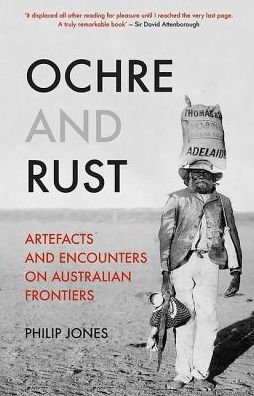 Cover for Philip Jones · Ochre and Rust: Artefacts and Encounters on Australian Frontiers (Taschenbuch) (2019)