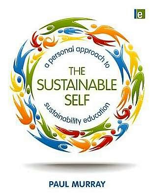 The Sustainable Self: A Personal Approach to Sustainability Education - Paul Murray - Książki - Taylor & Francis Ltd - 9781849712392 - 22 lutego 2011
