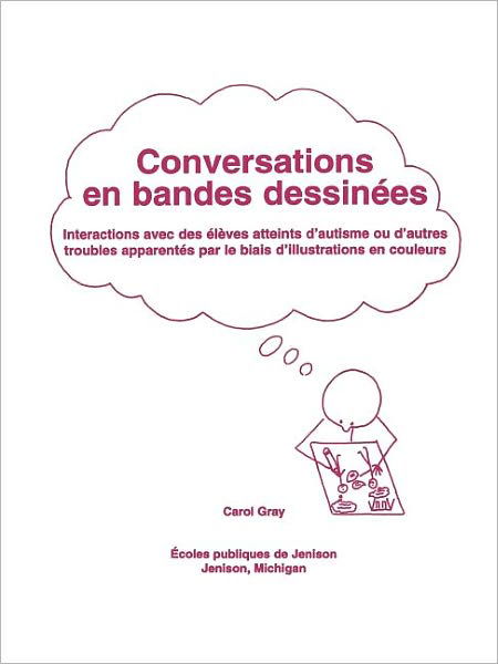 Cover for Carol Gray · Conversations en Bandes Dessinees: Interactions Avec Des Eleves Atteints D'Autisme Ou D'Autres Troubles Apparentes Par Le Biais D'Illustrations En Couleurs (Paperback Book) (1997)