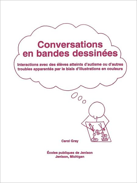 Conversations en Bandes Dessinees: Interactions Avec Des Eleves Atteints D'Autisme Ou D'Autres Troubles Apparentes Par Le Biais D'Illustrations En Couleurs - Carol Gray - Bøger - Future Horizons Incorporated - 9781885477392 - 1. august 1997