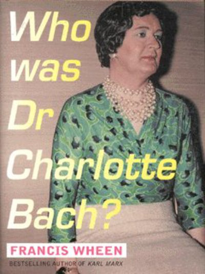 Cover for Francis Wheen · Who Was Dr. Charlotte Bach? (Hardcover Book) (2002)