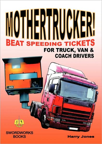 Cover for Harry Jones · Mothertrucker! Beat Speeding Tickets for Truck, Van and Coach Drivers (Paperback Book) (2009)