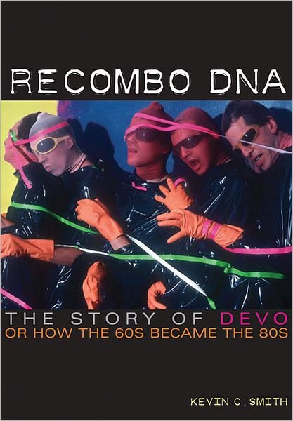 Cover for Kevin C. Smith · Recombo DNA: The story of Devo, or how the 60s became the 80s (Pocketbok) (2013)