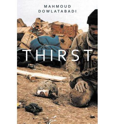 Cover for Mahmoud Dowlatabadi · Thirst: A Novel of the Iran-Iraq War (Paperback Book) (2014)