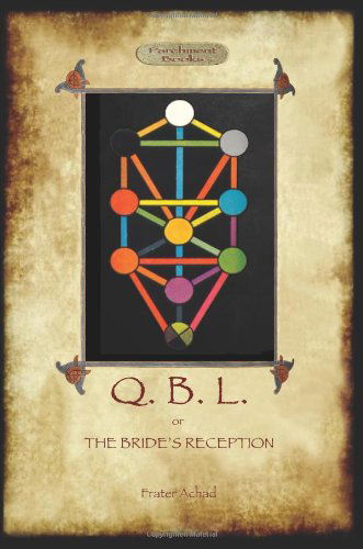 Q.B.L. or, the Bride's Reception (Aziloth Books) - Frater Achad - Książki - Aziloth Books - 9781909735392 - 8 lutego 2014