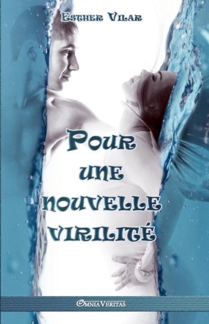 Cover for Esther Vilar · Pour une nouvelle virilite (Paperback Book) (2017)