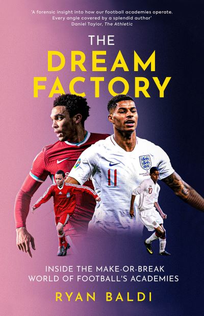 Cover for Ryan Baldi · The Dream Factory: Inside the Make-or-Break World of Football's Academies (Inbunden Bok) (2021)