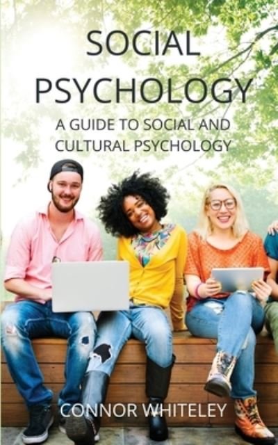 Cover for Connor Whiteley · Social Psychology: A Guide to Social and Cultural Psychology - Introductory (Taschenbuch) [3rd edition] (2021)
