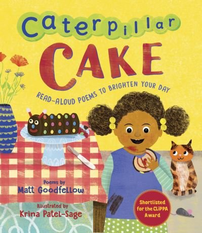 Cover for Matt Goodfellow · Caterpillar Cake: Read-Aloud Poems to Brighten Your Day (Paperback Book) (2024)