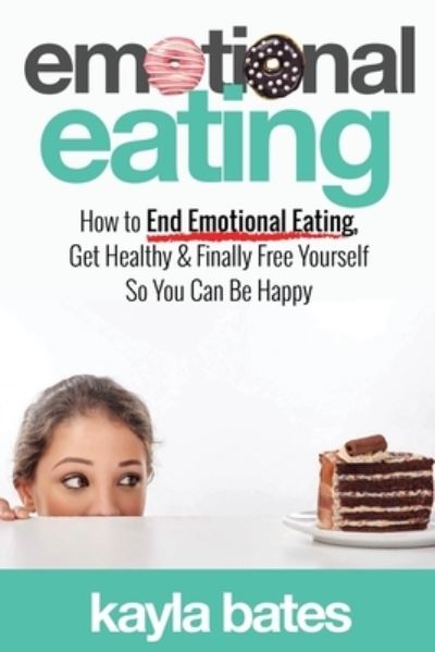 Cover for Kayla Bates · Emotional Eating (Paperback Book) (2019)