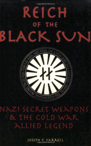 Reich of the Black Sun: Nazi Secret Weapons & the Cold War Allied Legend - Farrell, Joseph P. (Joseph P. Farrell) - Książki - Adventures Unlimited Press - 9781931882392 - 1 marca 2005