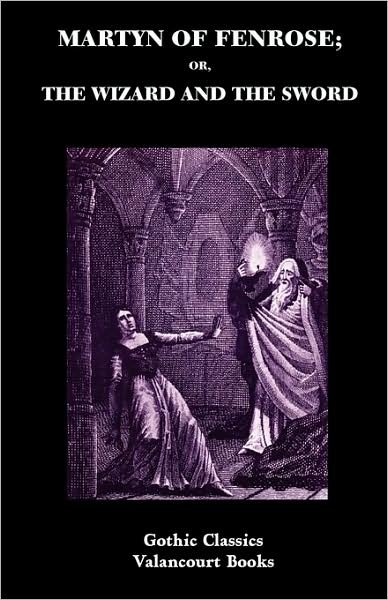 Cover for Henry Summersett · Martyn of Fenrose; Or, the Wizard and the Sword (Gothic Classics) (Pocketbok) (2008)